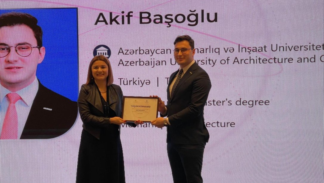 Azerbaycan Mimarlık ve İnşaat Üniversitesi Yüksek Lisans Öğrencimiz Akif Başoğlu, Azerbaycan Eğitim Bakanlığı Tarafından Teşekkür Ödülüne Layık Görüldü